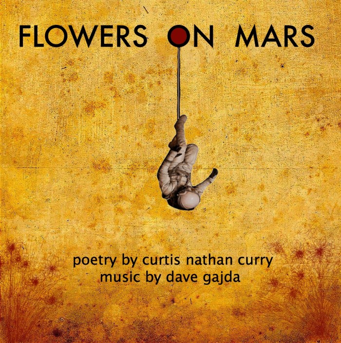 The Poet's List - Poet - Poetry News Spokenword Video - Flowers On Mars - Curtis Nathan Curry - Dave Gajda